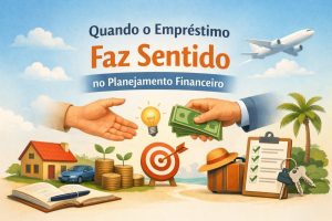 Ilustração conceitual sobre o uso consciente do empréstimo no planejamento financeiro. A imagem traz o título “Quando o empréstimo faz sentido no planejamento financeiro” e mostra duas mãos se encontrando no centro: uma oferece dinheiro e a outra o recebe, simbolizando a tomada de crédito de forma estratégica. Ao redor, aparecem elementos que representam objetivos e organização financeira, como uma lâmpada simbolizando boas ideias, um alvo com flecha indicando metas, moedas com brotos representando crescimento financeiro, uma casa e um carro associados a conquistas materiais, um caderno aberto para planejamento, uma mala de viagem, um avião ao fundo e uma prancheta com checklist e chaves, reforçando decisões planejadas e objetivos de curto e longo prazo. O cenário transmite equilíbrio, propósito e visão de futuro.